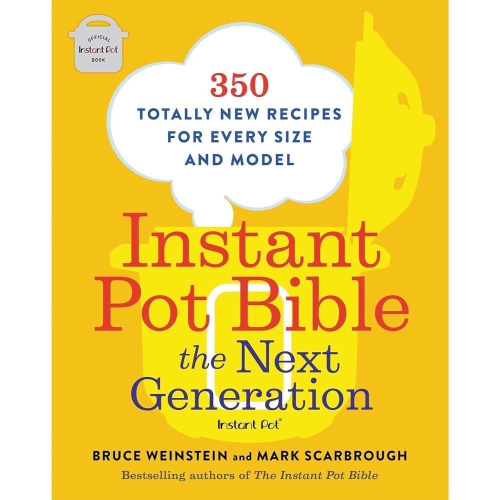 imageInstant Pot Bible The Next Generation 350 Totally New Recipes for Every Size and Model
