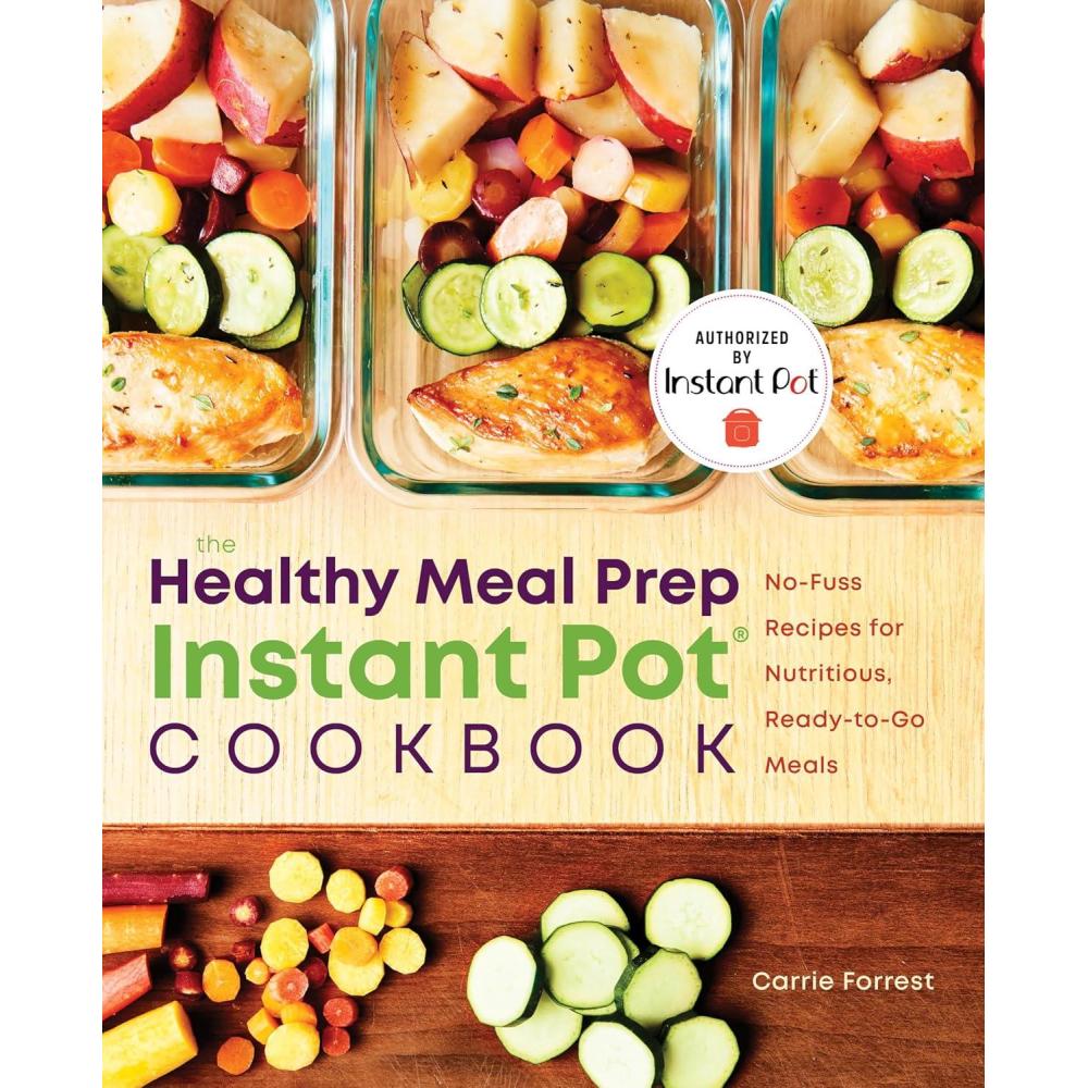 imageThe Healthy Meal Prep Instant Pot Cookbook NoFuss Recipes for Nutritious ReadytoGo Meals