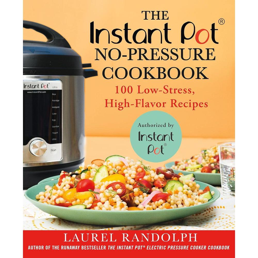 imageThe Instant Pot NoPressure Cookbook 100 LowStress HighFlavor Recipes