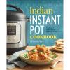 Indian Instant Pot(R) Cookbook: Traditional Indian Dishes Made Easy and Fast