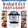 Instant Pot Fast & Easy: 100 Simple and Delicious Recipes for Your Instant Pot