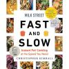 Milk Street Fast and Slow: Instant Pot Cooking at the Speed You Need