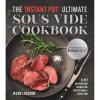 The Instant Pot® Ultimate Sous Vide Cookbook: 100 No-Pressure Recipes for Perfect Meals Every Time