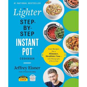 The Lighter Step-By-Step Instant Pot Cookbook: Easy Recipes for a Slimmer, Healthier You—With Photographs of Every Step (Step-by-Step Instant Pot Cookbooks)
