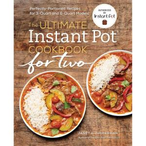 The Ultimate Instant Pot® Cookbook for Two: Perfectly Portioned Recipes for 3-Quart and 6-Quart Models