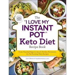 The “I Love My Instant Pot®” Keto Diet Recipe Book: From Poached Eggs to Quick Chicken Parmesan, 175 Fat-Burning Keto Recipes (“I Love My” Cookbook Series)